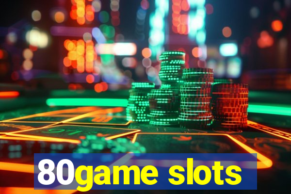 80game slots